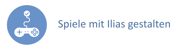 Blauer Button auf dem ein Gaming-Controller abgebildet ist. Daneben der Text: Spiele mit Ilias gestalten.