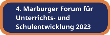 4. Marburger Forum für Unterrichts- und Schulentwicklung 2023