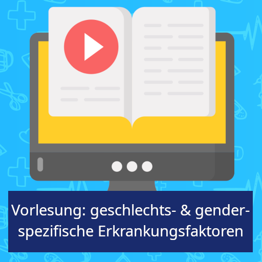 Vorlesung: geschlechts- & genderspezifische Erkrankungsfaktoren