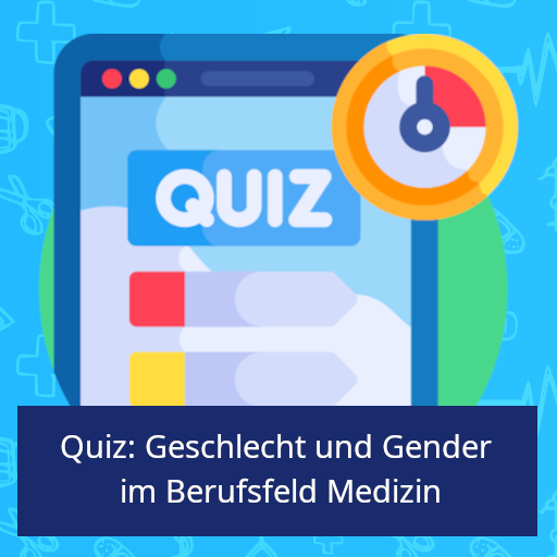 Kachel: Quiz: Geschlecht und Gender
im Berufsfeld Medizin