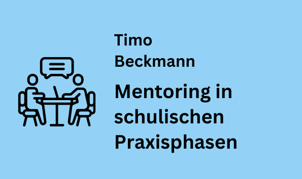 Timo Beckmann - Mentoring in schulischen Praxisphasen