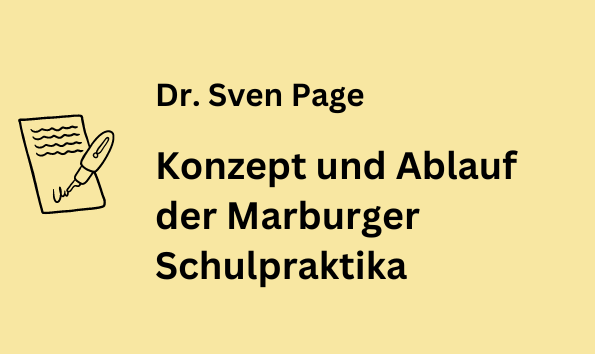 Dr. Sven Page - Konzept und Ablauf der Marburger Schulpraktika