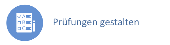 Graublauer Button, auf dem eine Checkliste mit Häkchen und Buchstaben zu sehen ist. Daneben der Text: Prüfungen gestalten.